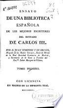 Ensayo de una biblioteca española de los mejores escritores del reynado de Carlos III