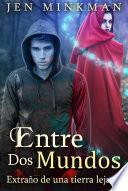 Libro Entre Dos Mundos: Extraño de una tierra lejana