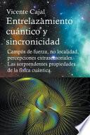 Libro Entrelazamiento cuántico y sincronicidad. Campos de fuerza, no localidad, percepciones extrasensoriales. Las sorprendentes propiedades de la física cuántica.