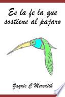 Libro Es la fé la que sostiene al pájaro