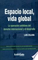 Libro Espacio local, vida global. La operación cotidiana del derecho Internacional y el desarrollo