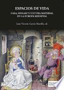 Libro Espacios de vida. Casa, hogar y cultura material en la Europa Medieval