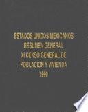 Estados Unidos Mexicanos. Resumen general. XI Censo General de Población y Vivienda, 1990