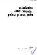 Estudiantes, antiestudiantes, polícía, prensa, poder