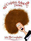 Libro Feliz 23 Cumpleaños: ¿¡cuántos Años Tienes!? Divertido Libro de Cumpleaños Que Se Puede Utilizar Como Un Diario O Cuaderno. Mejor Que Una T