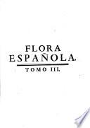 Flora Espanola o historia de las plantas, que se crian en Espana (suplida por Casimiro Gomez de Ortega).