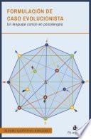 Libro Formulación de caso evolucionista. Un lenguaje común en psicoterapia