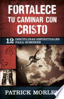 Libro Fortalece tu caminar con Cristo