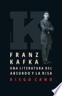 Libro Franz Kafka. Una literatura del absurdo y la risa