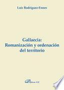 Gallaecia, romanización y ordenación del territorio