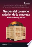Libro Gestión del comercio exterior de la empresa Manual teórico y práctico