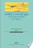 Gestión y usos del agua en la cuenca del Ebro en el siglo XX