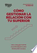 Gestiona La Relación Con Tu Superior (Managing Up, Spanish Edition)