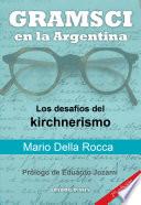 Gramsci en la Argentina. Los desafios del kirchnerismo