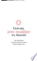 Guía del arte mudéjar en Aragón