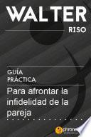 Guía práctica para afrontar la infidelidad de la pareja