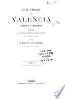 Guía urbana de Valencia antigua y moderna...