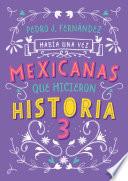 Libro Había una vez mexicanas que hicieron historia 3 (Mexicanas 3)