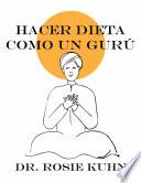 Libro Hacer dieta como un gurú