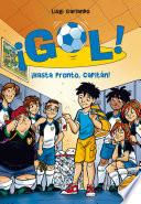 Libro ¡Hasta pronto, capitán! (Serie ¡Gol! 7)