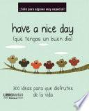 Have a nice day (que tengas un buen dia)