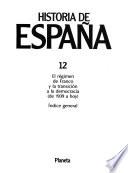 Historia de España: El règimen de Franco y la transiciòn a la democracia (de 1939 a hoy); Indice general