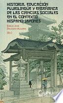Libro HISTORIA, EDUCACIÓN PLURILINGÜE Y ENSEÑANZA DE LAS CIENCIAS SOCIALES EN EL CONTEXTO HISPANO-JAPONÉS