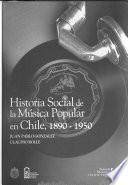 Historia social de la música popular en Chile, 1890-1950