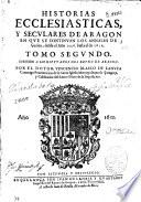 Historias ecclesiasticas y seculares de Aragon