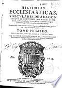 Historias ecclesiasticas, y seculares de Aragon