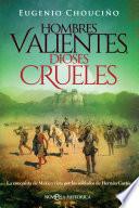 Libro Hombres valientes, dioses crueles