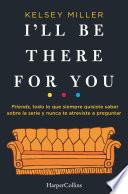 Libro I'll be there for you
