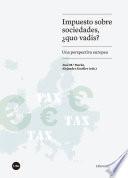 Libro Impuesto sobre sociedades, ¿quo vadis? Una perspectiva europea