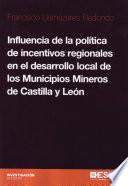 Libro Influencia de la política de incentivos regionales en el desarrollo local de los municipios mineros de Castilla y León