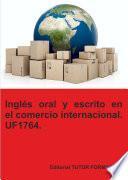 Libro Inglés oral y escrito en el comercio internacional. UF1764.
