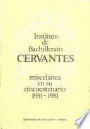 Instituto de bachillerato Cervantes. Miscelánea en su cincuentenario 1931-1981