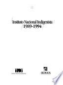 Instituto Nacional Indigenista, 1989-1994