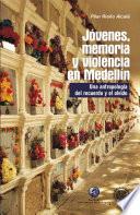 Jóvenes, memoria y violencia en Medellín