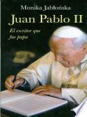 Juan Pablo II. El escritor que fue Papa