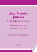 Juan Ramón Jiménez. Instante parado (?). Moniciones y endosferas para un poeta recién nacido