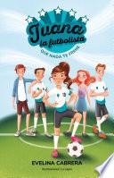 Libro Juana la Futbolista: Que Nada Te Detenga