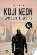 Libro Koji Neon. Episodio 3: Apofis
