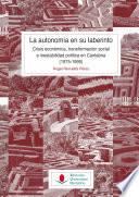 La autonomía en su laberinto. Crisis económica, transformación social e inestabilidad política en Cantabria (1975-1995)