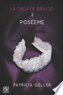 Libro La chica de servicio, 2. Poséeme