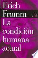 Libro La condición humana actual y otros temas de la vida contemporánea