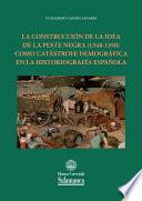 La construcción de la idea de la peste negra (1348-1350) como catástrofe demográfica en la historiografía española