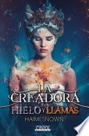 Libro La Creadora, hielo y llamas