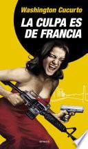 Libro La culpa es de Francia