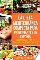 Libro La Dieta Mediterránea Completa para Principiantes En español / Mediterranean Diet for Beginners In Spanish Version