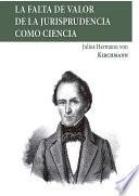 Libro La falta de valor de la jurisprudencia como ciencia.